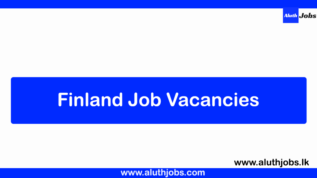Finland Job Vacancies Finland Job Vacancies
